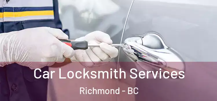 Car Locksmith Services Richmond - BC