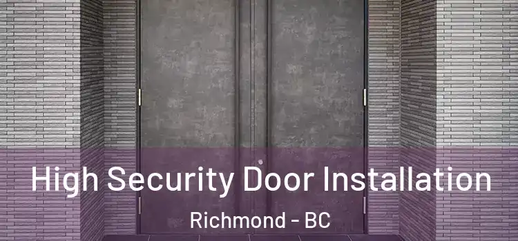  High Security Door Installation Richmond - BC