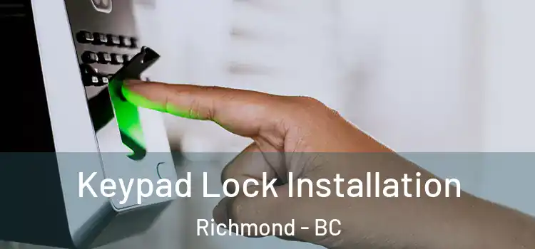 Keypad Lock Installation Richmond - BC